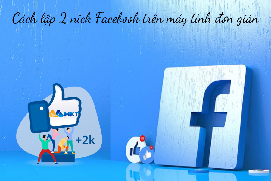 Cách lập 2 nick Facebook trên máy tính