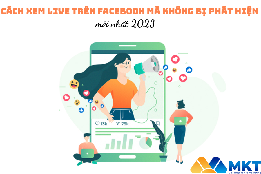 Cách xem live trên Facebook mà không bị phát hiện mới nhất 2023