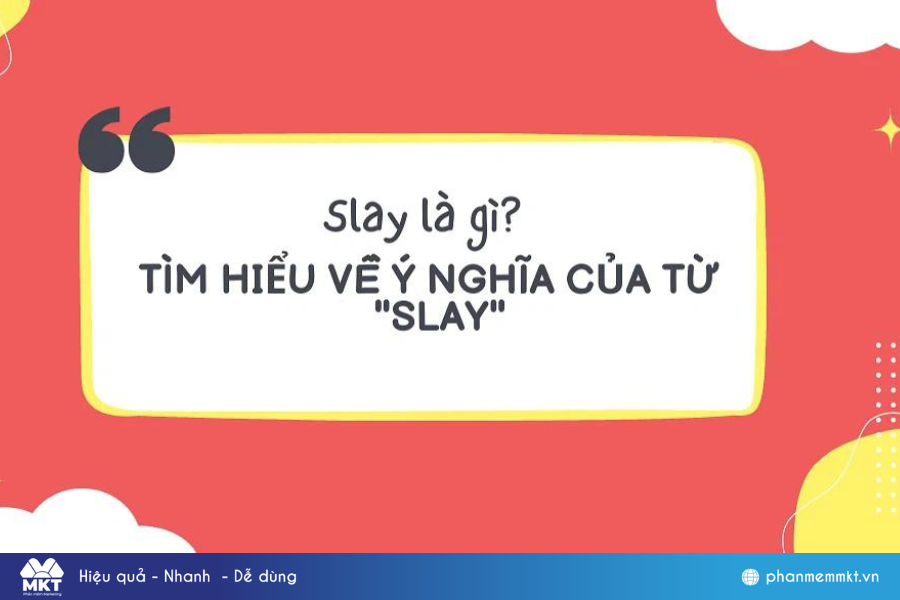 Khái niệm Slay Slay là gì? Tìm hiểu về ý nghĩa của Slay