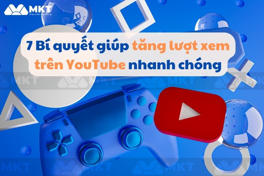 7 Bí quyết giúp tăng lượt xem trên YouTube nhanh chóng